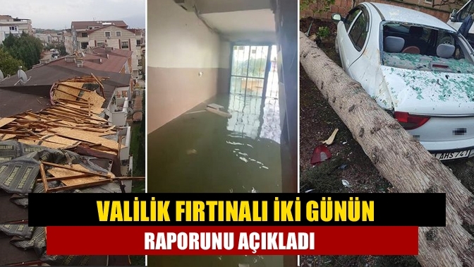 Valilik fırtınalı iki günün raporunu açıkladı