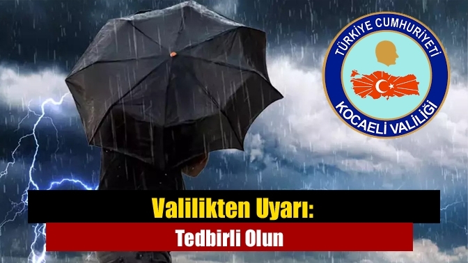 Valilikten Uyarı: Tedbirli Olun