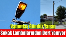 Vatandaş gündüz yanan sokak lambalarından dert yanıyor