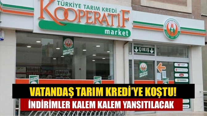 Vatandaş Tarım Kredi’ye koştu! İndirimler kalem kalem yansıtılacak