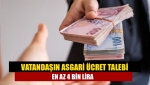Vatandaşın asgari ücret talebi en az 4 bin lira