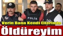 Verin Bana Kendi Ellerimle Öldüreyim