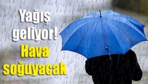 Yağış geliyor! Hava soğuyacak