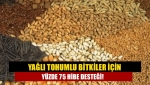 Yağlı tohumlu bitkiler için yüzde 75 hibe desteği!