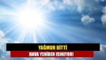 Yağmur bitti hava yeniden ısınıyor!