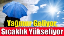 Yağmur geliyor, sıcaklık yükseliyor