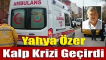 Yahya Özer Kalp Krizi Geçirdi