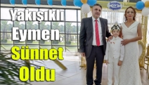 Yakışıklı Eymen, sünnet oldu