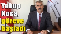 Yakup Koca, göreve başladı