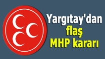 Yargıtay'dan flaş MHP kararı