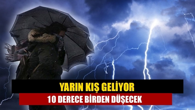 Yarın kış geliyor 10 derece birden düşecek