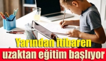 Yarından itibaren uzaktan eğitim başlıyor