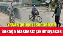 Yasak geliyor! Kocaeli'de sokağa maskesiz çıkılmayacak