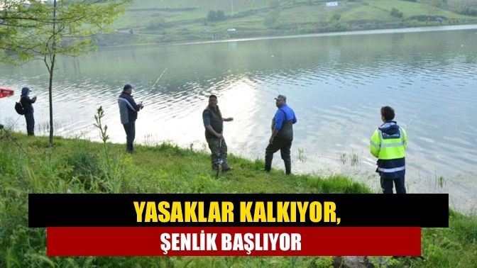 Yasaklar kalkıyor, şenlik başlıyor