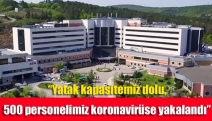 “Yatak kapasitemiz dolu, 500 personelimiz koronavirüse yakalandı”