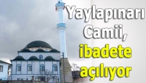 Yaylapınarı Camii, ibadete açılıyor