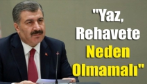 "Yaz, rehavete neden olmamalı"