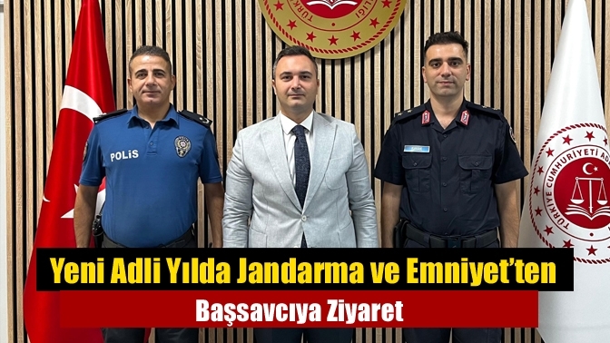 Yeni Adli Yılda Jandarma ve Emniyet’ten Başsavcıya Ziyaret