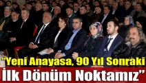 “Yeni Anayasa, 90 yıl sonraki ilk dönüm noktamız”