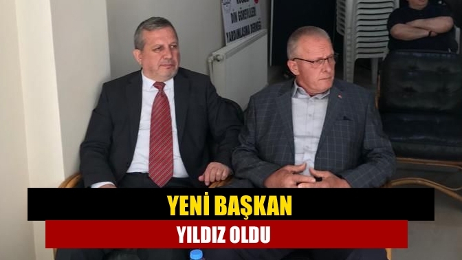 Yeni başkan Yıldız oldu