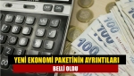 Yeni ekonomi paketinin ayrıntıları belli oldu