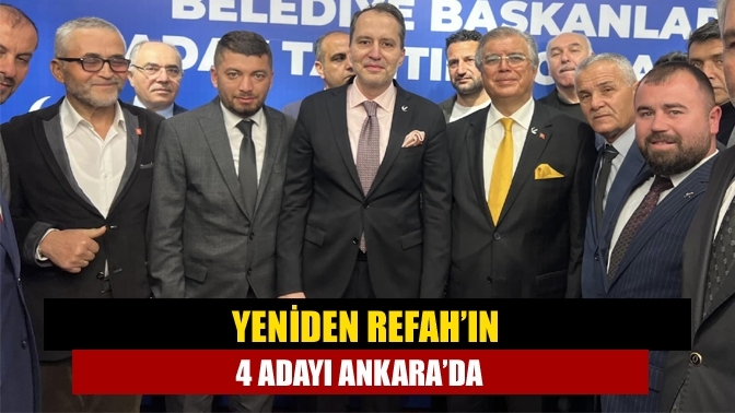 Yeniden Refah’ın 4 adayı Ankara’da