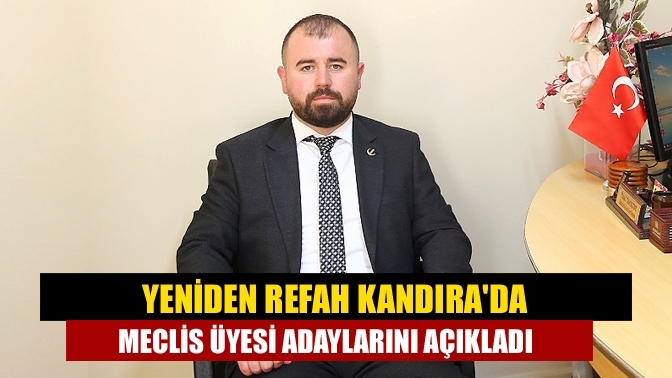 Yeniden Refah Kandıra'da meclis üyesi adaylarını açıkladı