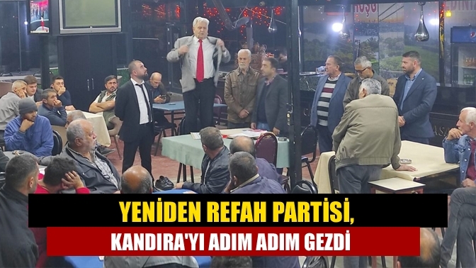 Yeniden Refah Partisi, Kandıra'yı adım adım gezdi