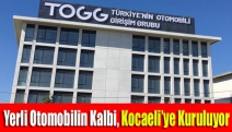 Yerli otomobilin kalbi, Kocaeli’ye kuruluyor