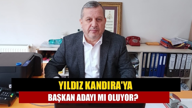 Yıldız Kandıra'ya Başkan adayı mı oluyor?