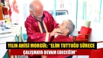 Yılın ahisi Morgül: “Elim tuttuğu sürece çalışmaya devam edeceğim”