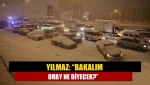 Yılmaz: “Bakalım Orby ne diyecek?”