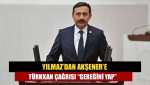 Yılmaz’dan Akşener’e Türkkan çağrısı “Gereğini yap”