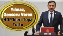 Yılmaz, gensoru veren HDP’lileri topa tuttu