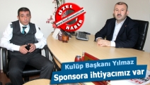 Kulüp Başkanı Yılmaz: Sponsora ihtiyacımız var