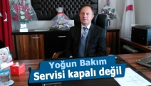 Yoğun Bakım Servisi kapalı değil