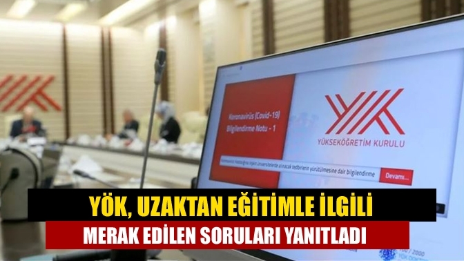 YÖK, uzaktan eğitimle ilgili merak edilen soruları yanıtladı