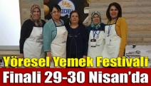 Yöresel Yemek Festivali finali 29-30 Nisan’da
