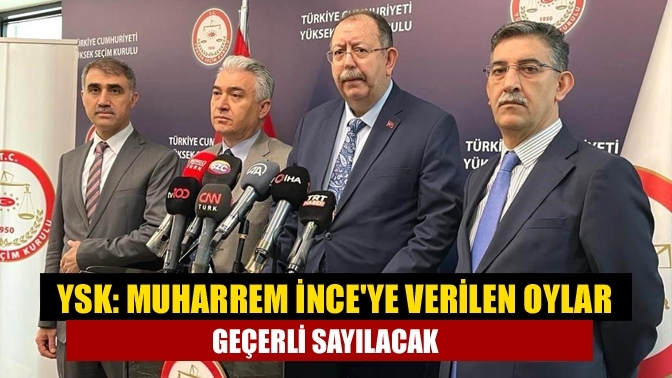 YSK: Muharrem İnce'ye verilen oylar geçerli sayılacak