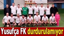 Yusufça FK durdurulamıyor