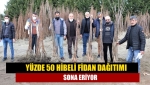 Yüzde 50 hibeli fidan dağıtımı sona eriyor