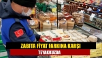 Zabıta fiyat farkına karşı teyakkuzda