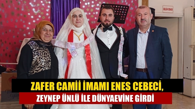 Zafer Camii İmamı Enes Cebeci, Zeynep Ünlü ile Dünyaevine Girdi