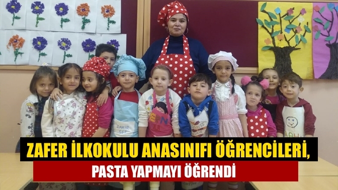 Zafer İlkokulu anasınıfı öğrencileri, pasta yapmayı öğrendi