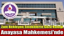 Zam Bekleyen Emeklilerin Gözü Kulağı Anayasa Mahkemesi'nde