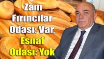 Zam Fırıncılar Odası: Var, Esnaf Odası: Yok