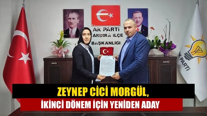 Zeynep Cici Morgül, ikinci dönem için yeniden aday