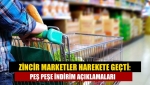 Zincir marketler harekete geçti: Peş peşe indirim açıklamaları