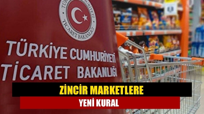 Zincir marketlere yeni kural