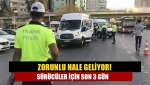 Zorunlu hale geliyor! Sürücüler için son 3 gün